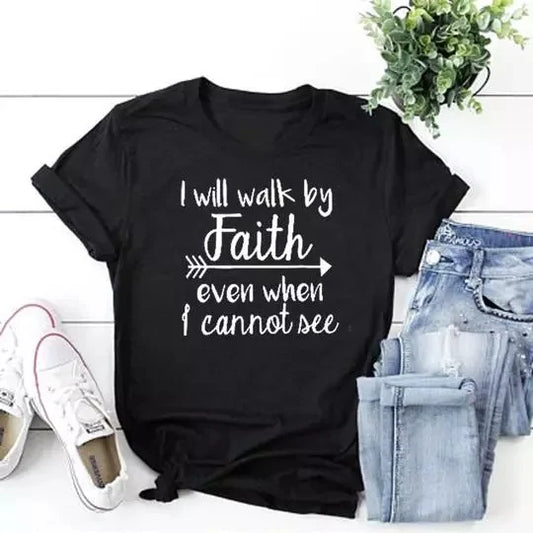 I Walk Faith Even When I Can't See T-Shirt